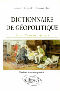 Dictionnaire de géopolitique - 2e édition revue et augmentée