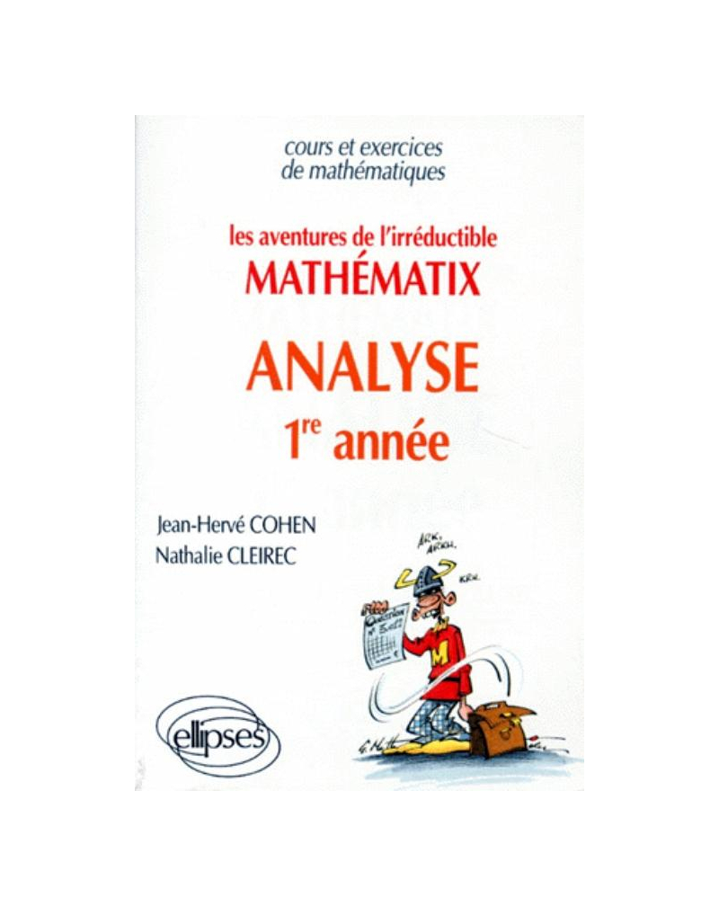 aventures de MATHEMATIX l'irréductible (Les) - Analyse - 1re année