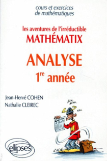 aventures de MATHEMATIX l'irréductible (Les) - Analyse - 1re année