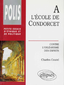 école de Condorcet (L') - Contre l'orléanisme des esprits
