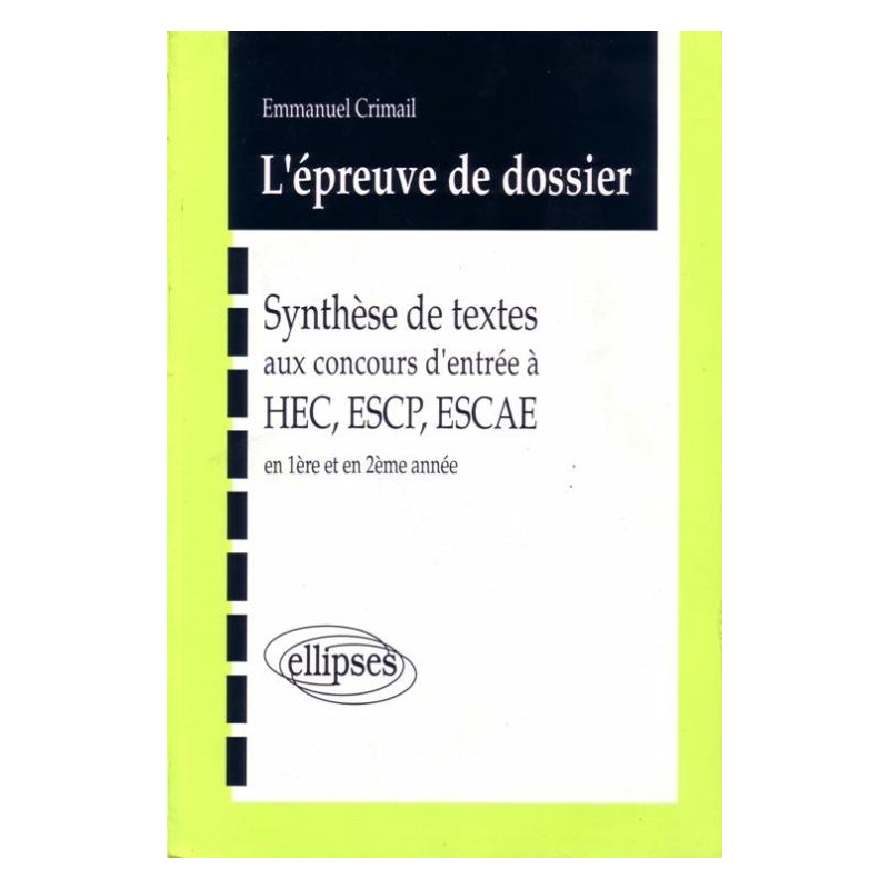 épreuve de dossier (L') - Synthèse de textes aux concours d'entrée à HEC, ESCP, ESCAE en 1990-1991-1992 en 1re et 2e année