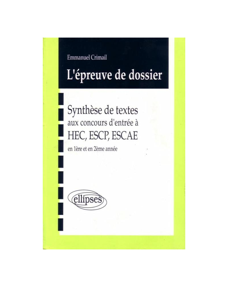 épreuve de dossier (L') - Synthèse de textes aux concours d'entrée à HEC, ESCP, ESCAE en 1990-1991-1992 en 1re et 2e année