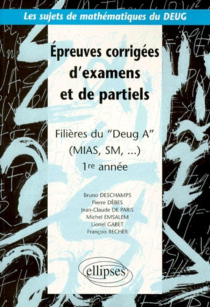 Sujets de mathématiques du DEUG - Épreuves corrigées d'examens et de partiels filières DEUG A, MIAS, SM... 1re année