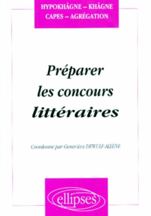 Préparer les concours littéraires (Hypokhâgnes, khâgnes, CAPES, Agrégation)
