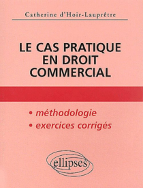Le cas pratique en droit commercial