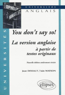 You don't say so ! La version anglaise à partir de textes originaux