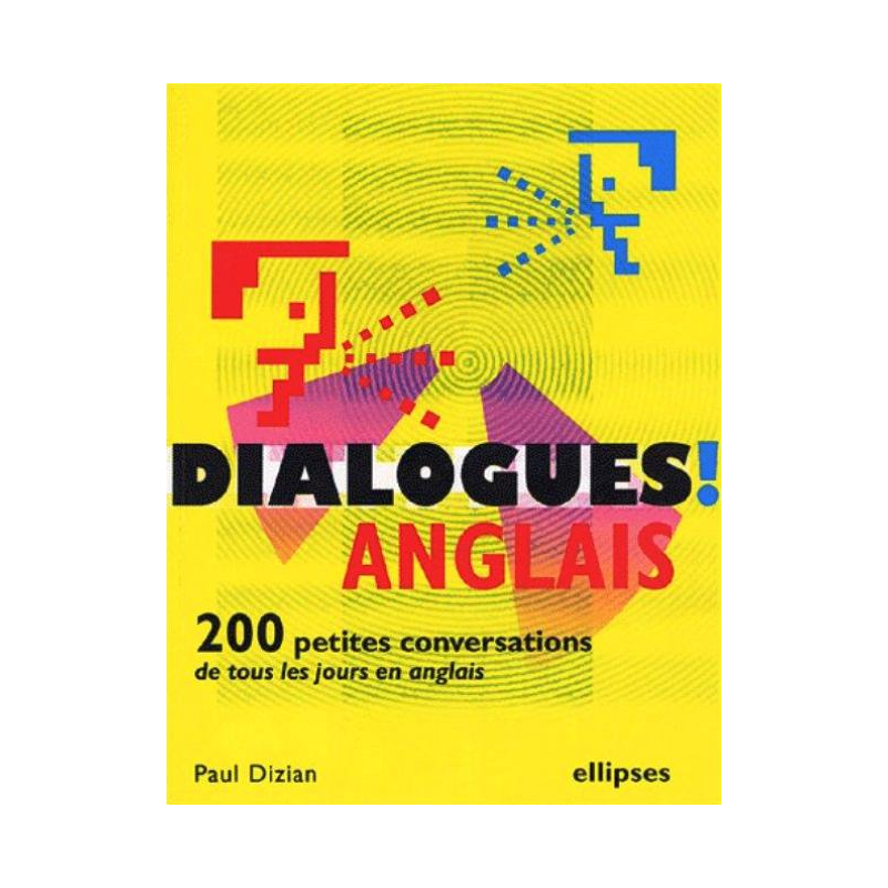 Dialogues (ou 200 petites conversations de tous les jours en anglais)