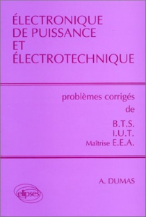 Électronique de puissance et électrotechnique - Problèmes corrigés BTS, IUT, EEA