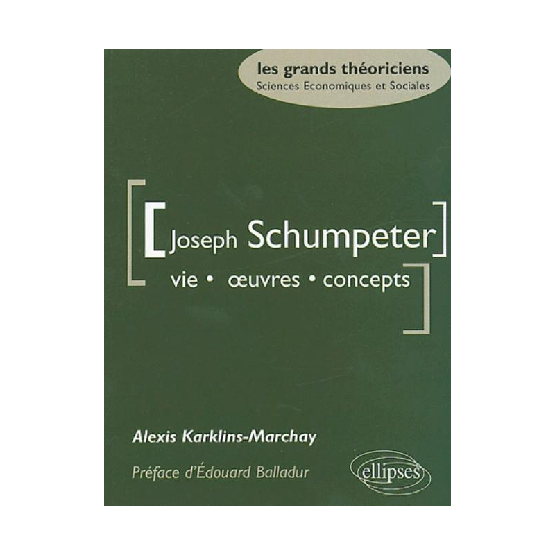 Schumpeter Joseph - Vie, oeuvres, concepts