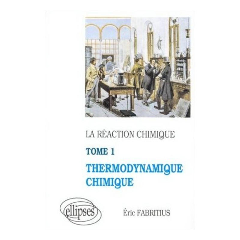 réaction chimique (La) - tome 1 - Thermodynamique chimique