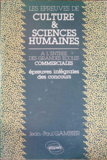 épreuves de Culture et Sciences humaines à l'entrée des Grandes Ecoles commerciales (Les)