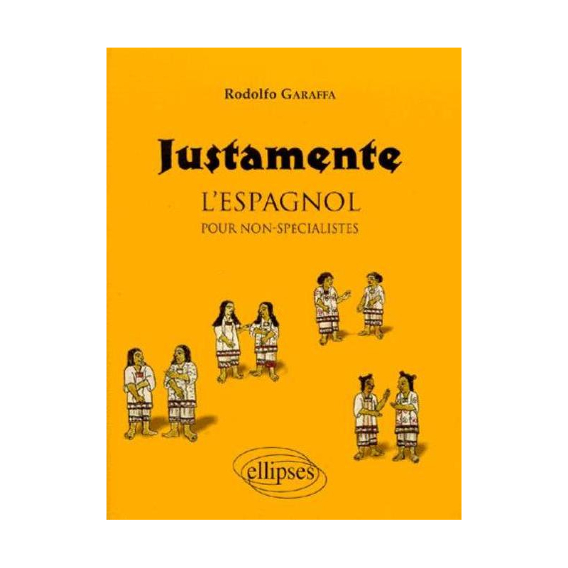 Justamente - L'espagnol pour non-spécialistes