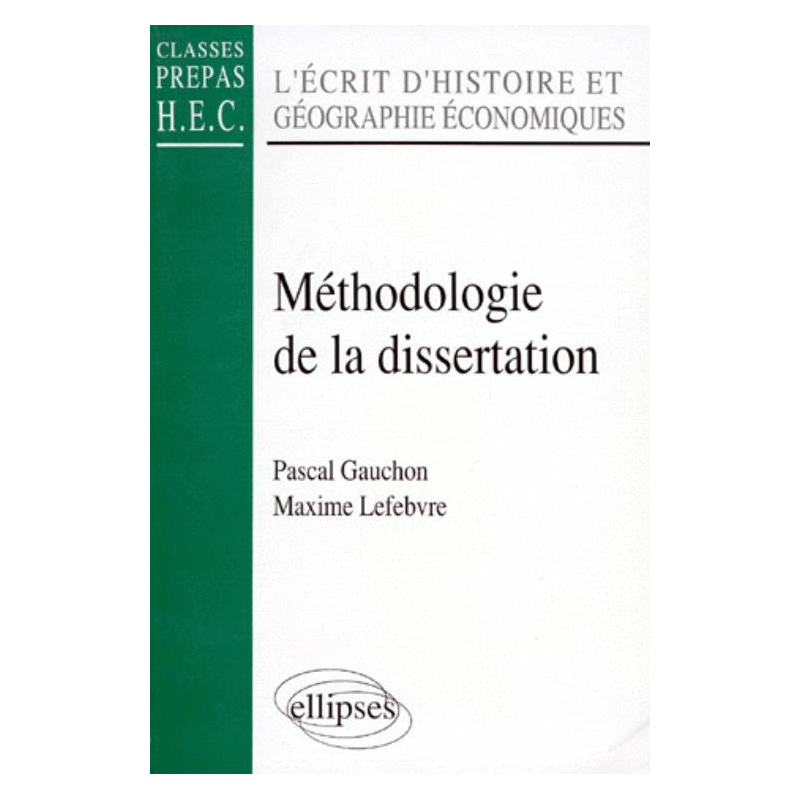 Méthodologie de la dissertation - L'Écrit d'histoire et géographie économiques (classes prépas HEC)