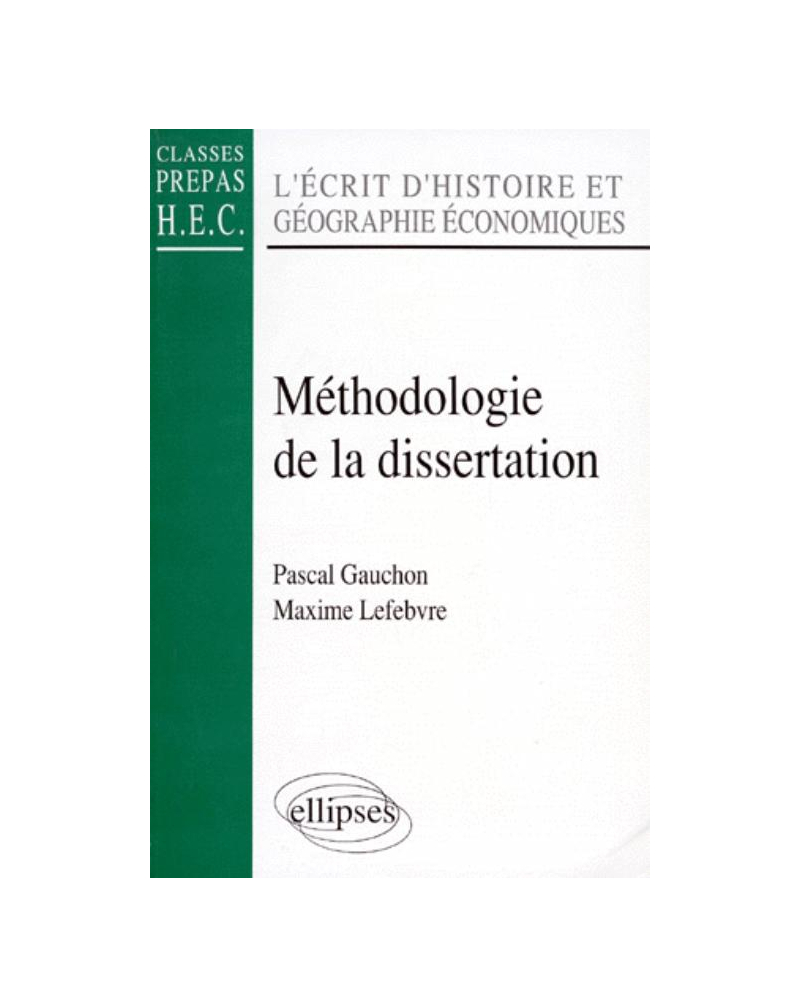 Méthodologie de la dissertation - L'Écrit d'histoire et géographie économiques (classes prépas HEC)