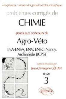 Chimie Agro-Véto (INA-ENSA, ENV, ENSG Nancy, Archimède BCPST) - 1995-1999 - Tome 3