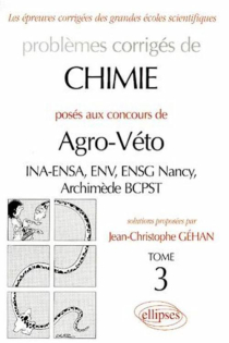 Chimie Agro-Véto (INA-ENSA, ENV, ENSG Nancy, Archimède BCPST) - 1995-1999 - Tome 3