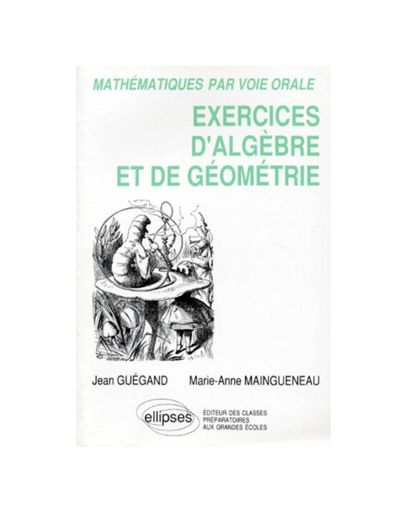 Mathématiques par voie orale - Exercices d'algèbre et de géométrie