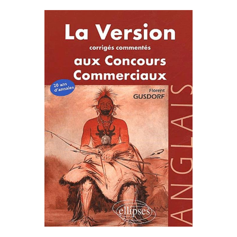 version anglaise aux concours (La) - Corrigés commentés des versions aux concours des grandes écoles commerciales