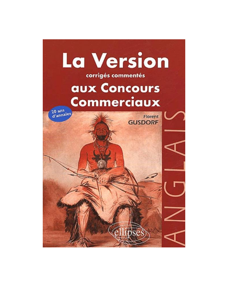 version anglaise aux concours (La) - Corrigés commentés des versions aux concours des grandes écoles commerciales