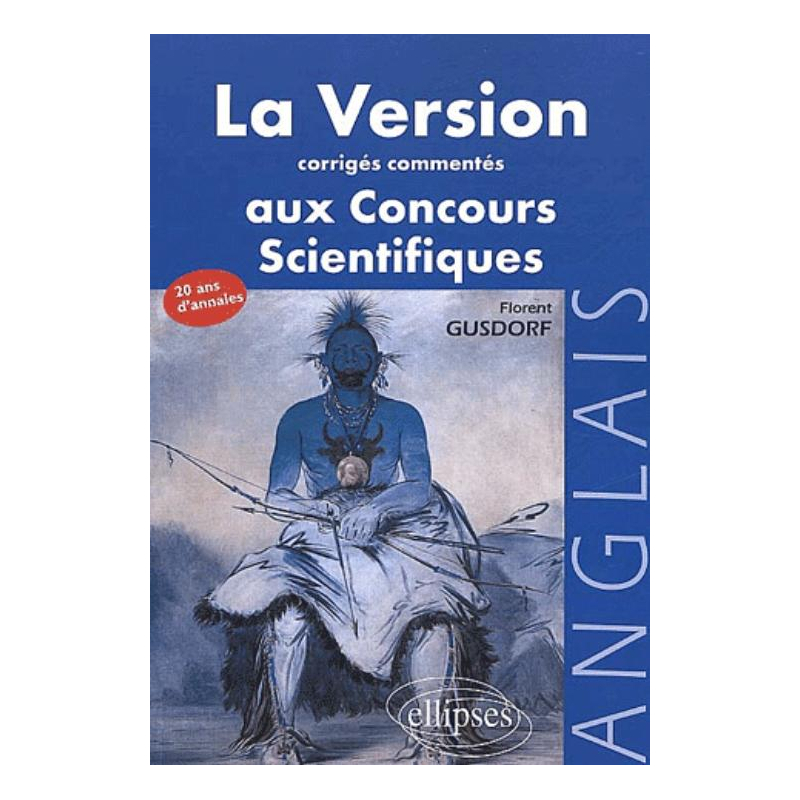 version anglaise aux concours (La) - Corrigés commentés des versions aux concours des grandes écoles scientifiques