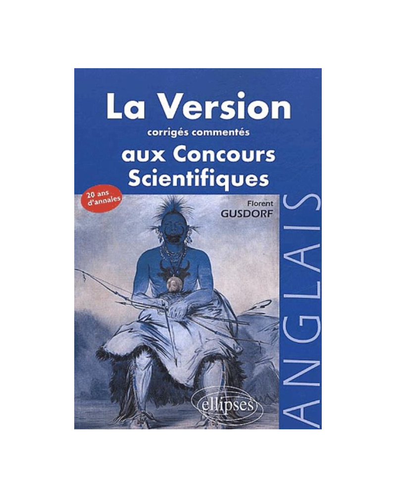 version anglaise aux concours (La) - Corrigés commentés des versions aux concours des grandes écoles scientifiques