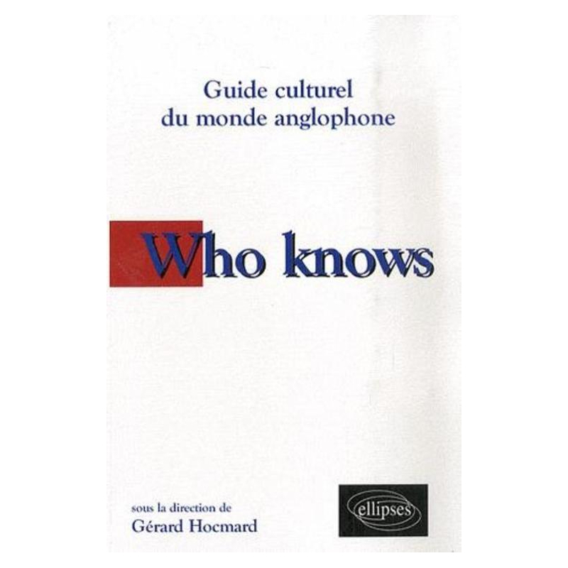 Who knows. Guide culturel du monde anglophone
