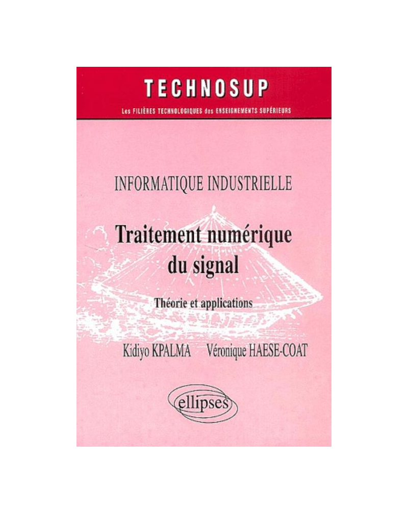 Traitement numérique du signal - Théorie et applications - Informatique industrielle - Niveau C
