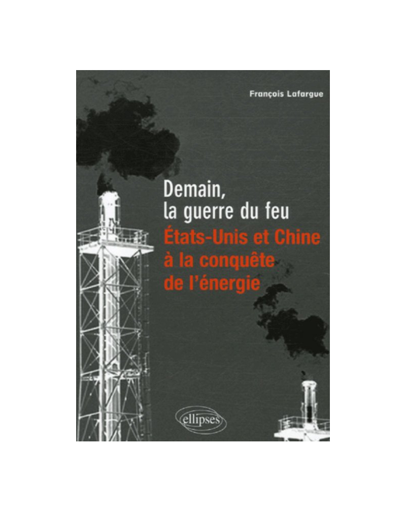 Demain, la guerre du feu, Etats-Unis et Chine à la conquête de l'énergie