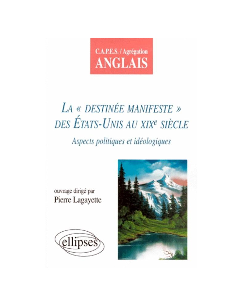 La destinée manifeste des États-Unis au XIXe siècle - Aspects idéologiques et politiques