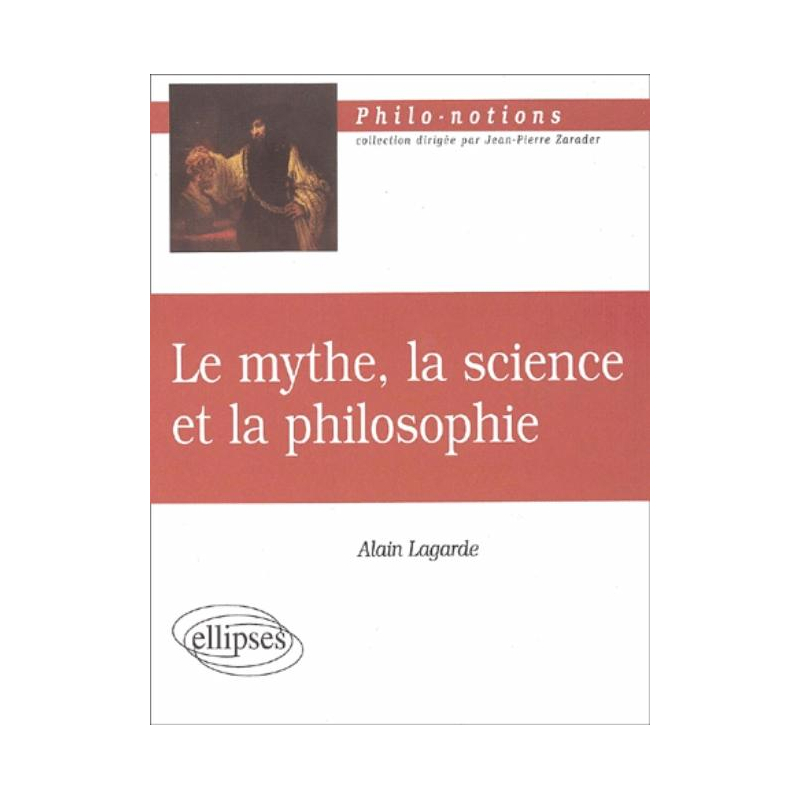 mythe, la science et la philosophie (Le)