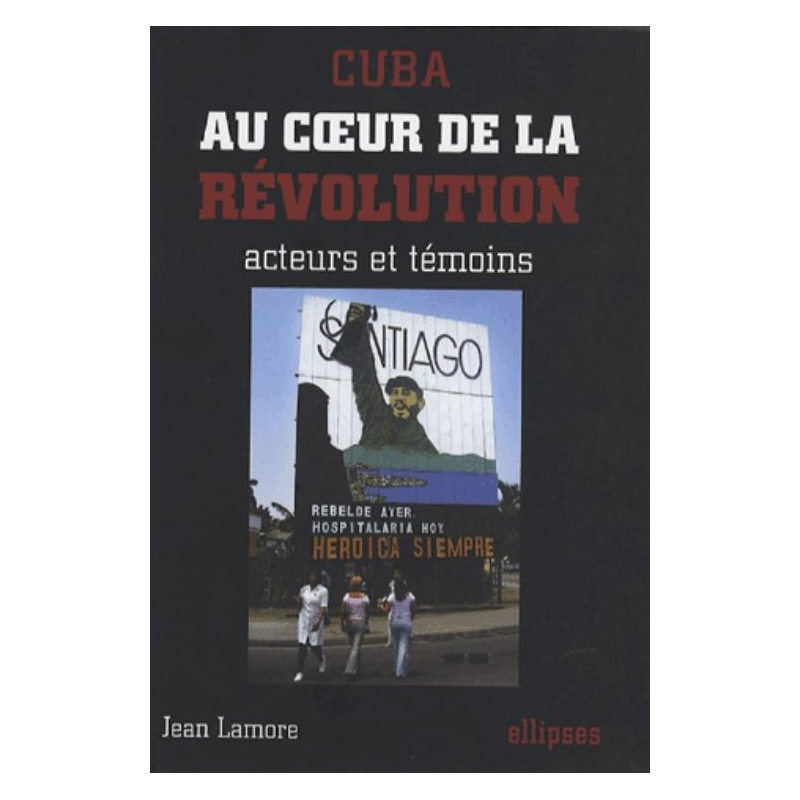 Cuba - Au cœur de la révolution - acteurs et témoins