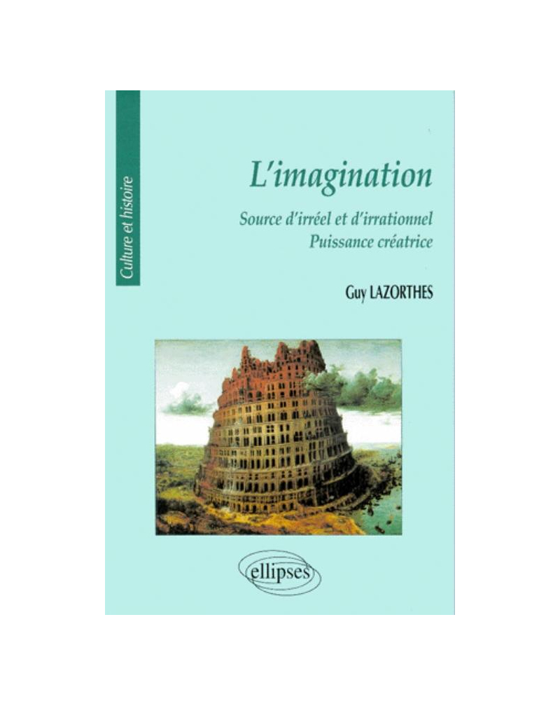 imagination (L') - Source d'irréel et d'irrationnel - Puissance créatrice