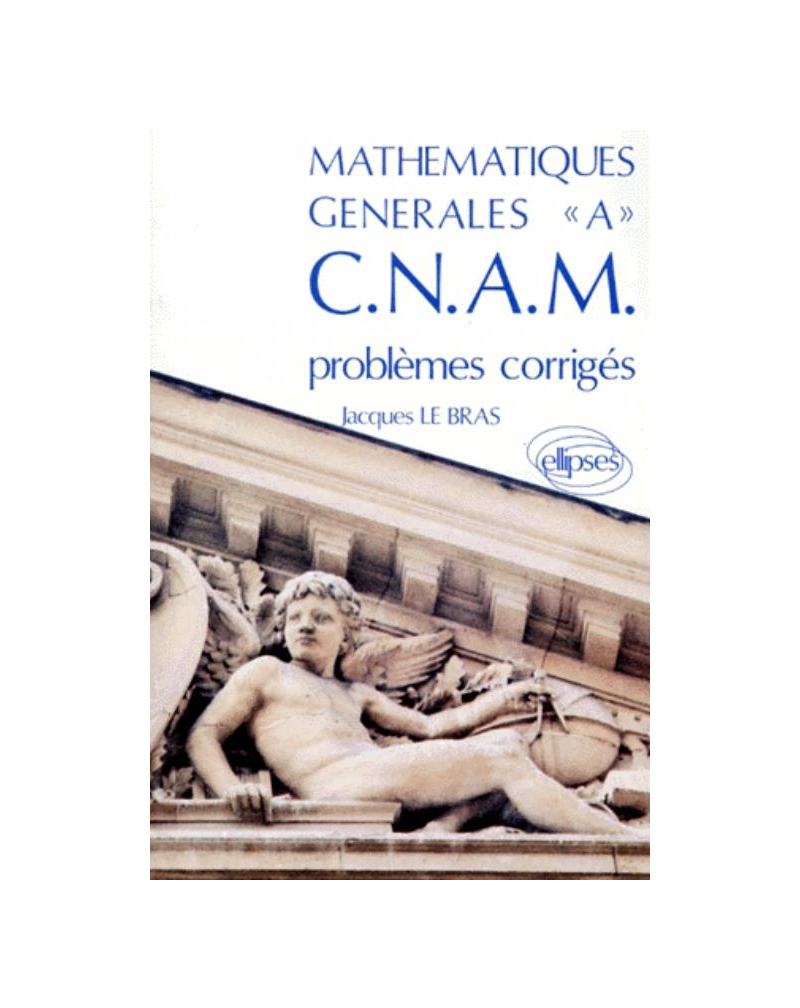 Mathématiques générales A CNAM - Problèmes corrigés