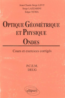 Optique géométrique et physique - Ondes - Cours et exercices corrigés  (PCEM - DEUG)