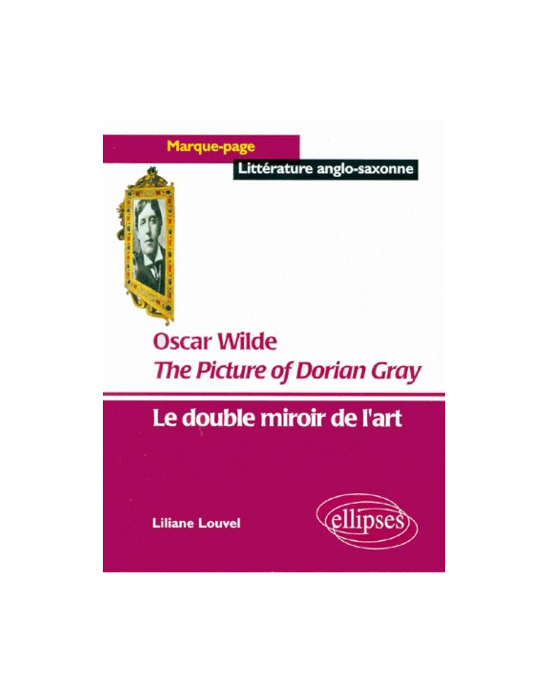 Wilde Oscar, The Picture of Dorian Gray - Le double miroir de l'art