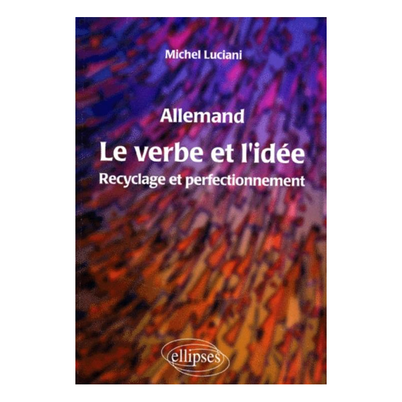 Le verbe et l'idée - Recyclage et perfectionnement en allemand