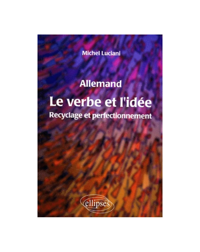 Le verbe et l'idée - Recyclage et perfectionnement en allemand