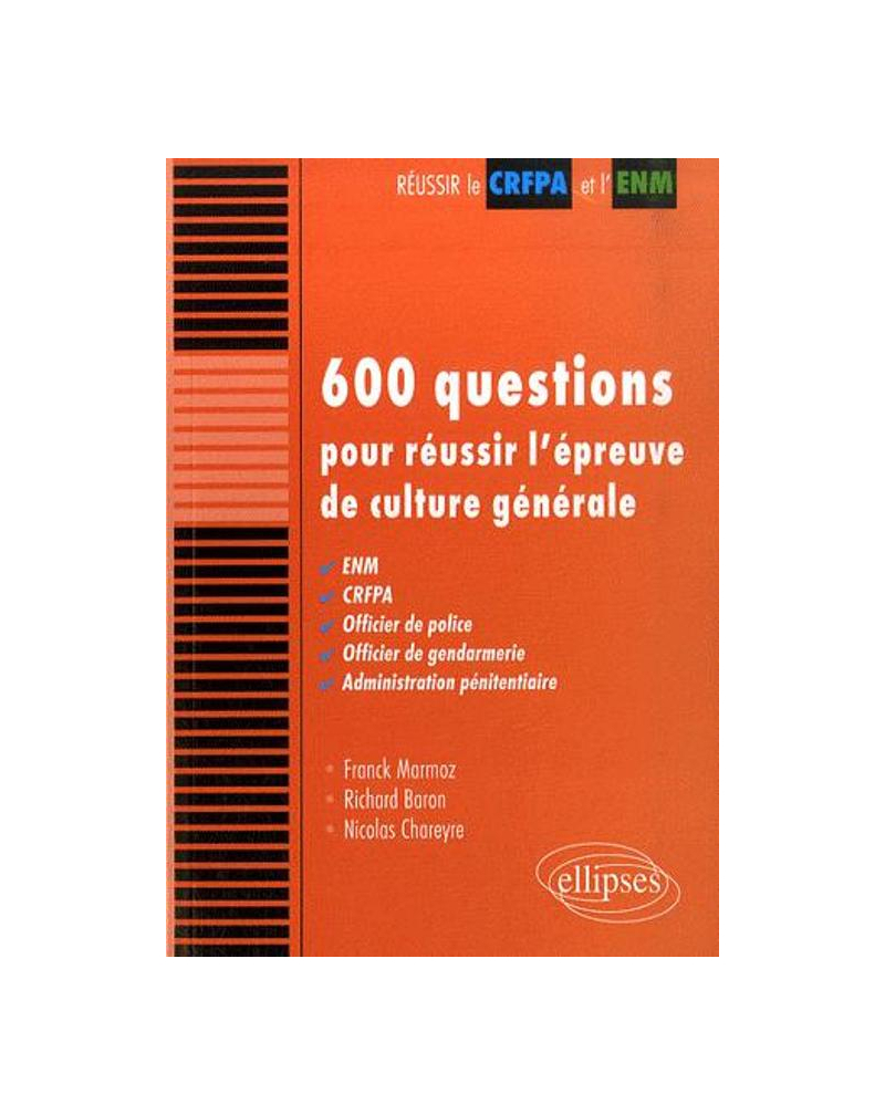 600 questions pour réussir l'épreuve de culture générale. ENM, CRFPA, officier de police, officier de gendarmerie, administration pénitentiaire