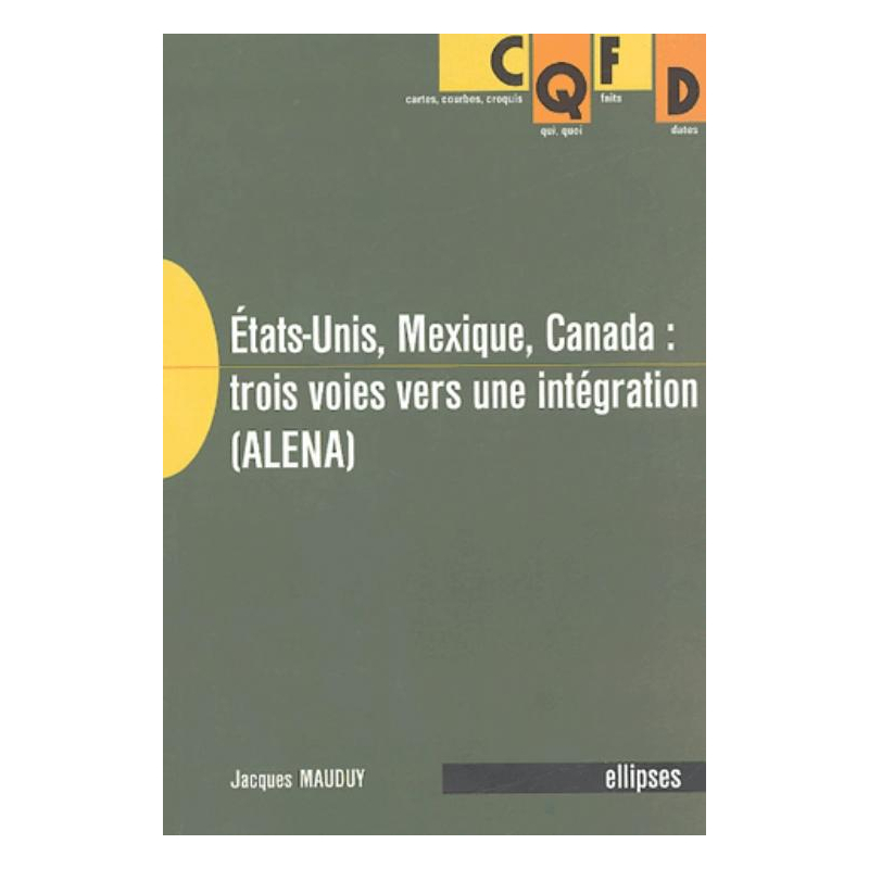 États-Unis, Mexique, Canada : trois voies vers une intégration (ALENA)