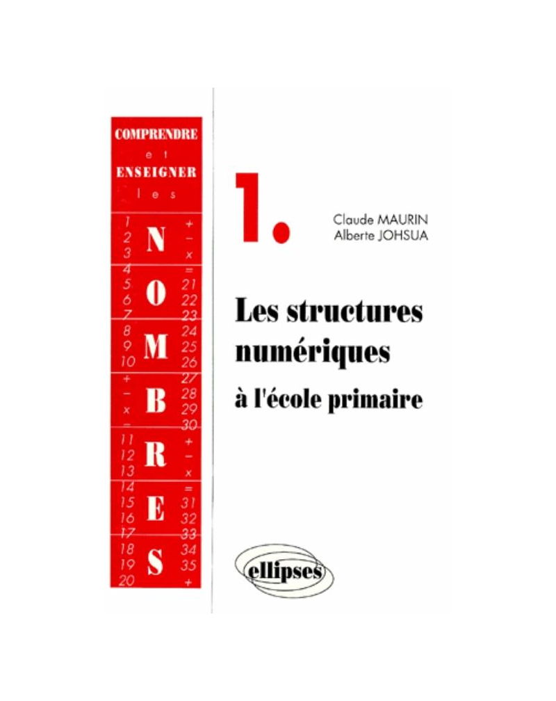 Comprendre et enseigner les nombres - 1 - Les structures numériques à l'école primaire