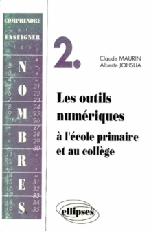 Comprendre et enseigner les nombres - 2 - Les outils numériques à l'école primaire et au collège