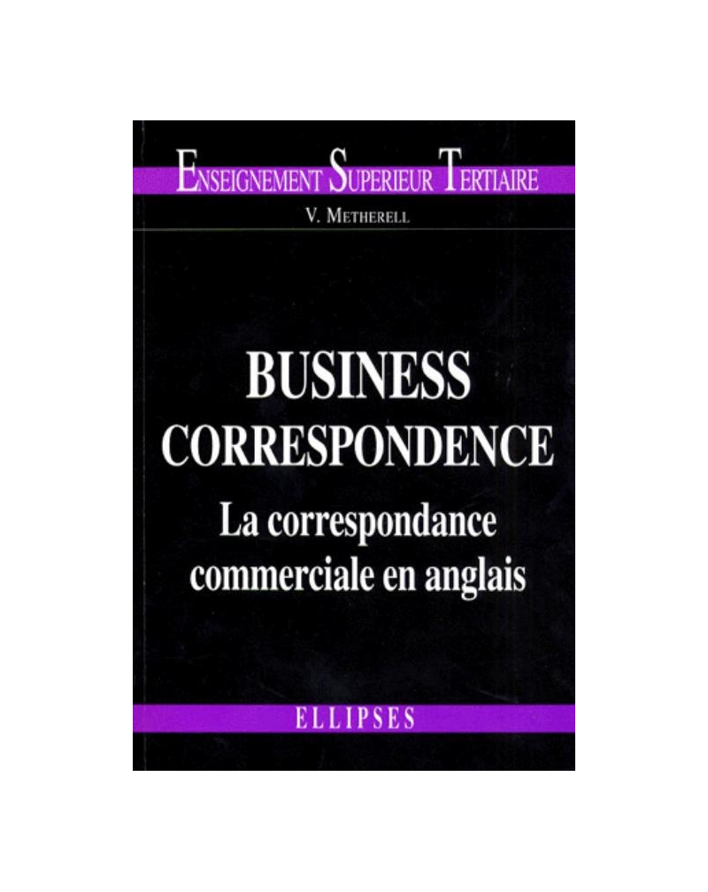 Business Correspondence - La correspondance commerciale en anglais