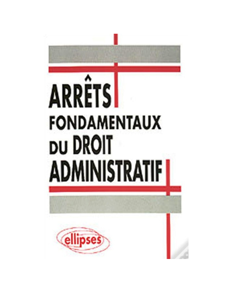 Arrêts fondamentaux du Droit administratif