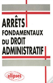 Arrêts fondamentaux du Droit administratif