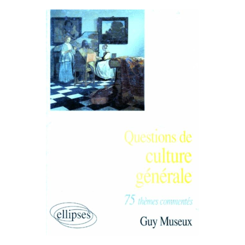 Questions de culture générale - 75 thèmes commentés