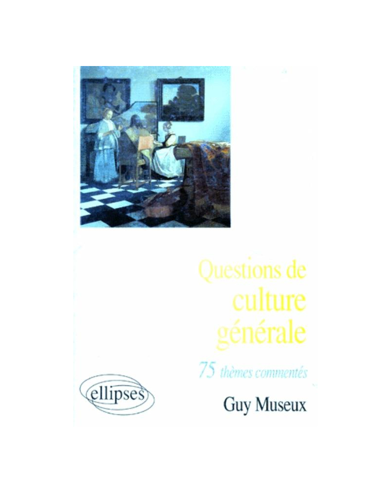 Questions de culture générale - 75 thèmes commentés
