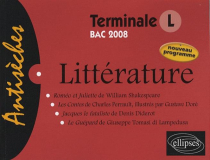 Littérature Terminale L. Nouveau programme (bac 2008). Roméo et Juliette de William Shakespeare, Littérature Terminale L. Nouveau programme (bac 2008). Roméo et Juliette de William Shakespeare, Les Contes de Charles Perrault, illustrés par Gustave Doré, J