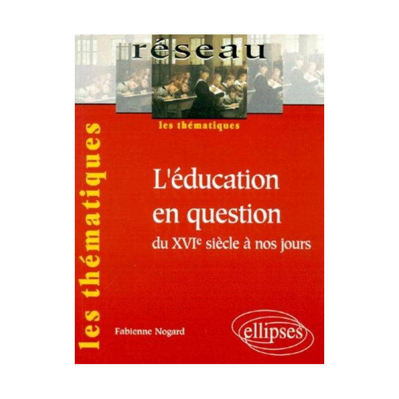L'éducation en question du XVIe siècle à nos jours