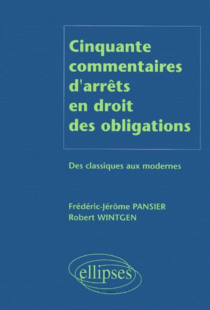 Cinquante commentaires d'arrêts en droit des obligations - Des classiques aux modernes