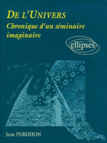 De l'univers - Chronique d'un séminaire imaginaire